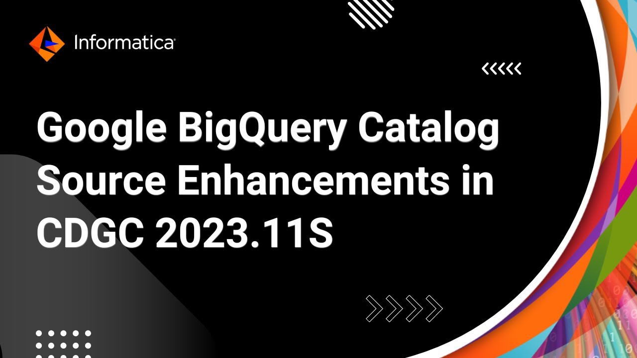 Google BigQuery Catalog Source Enhancements in CDGC 2023.11S