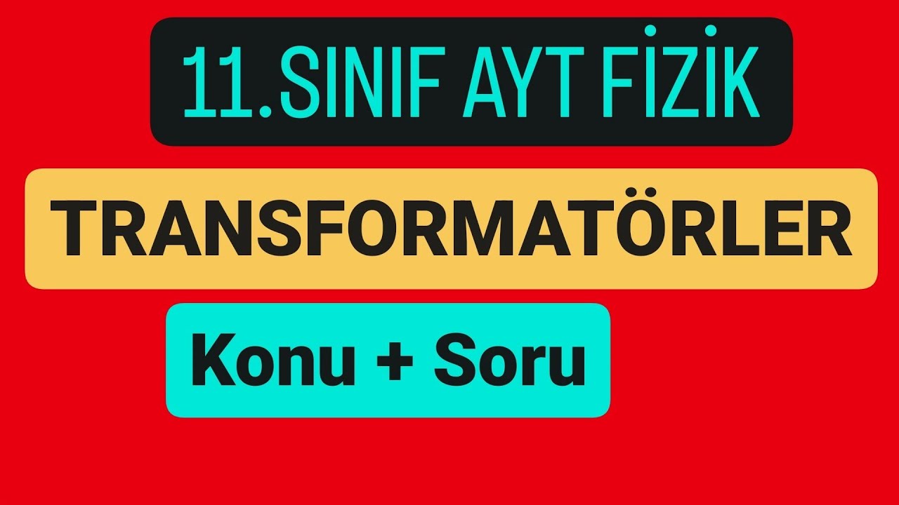 TRANSFORMATÖRLER KONU ANLATIMI | SORU ÇÖZÜMÜ | 11.SINIF AYT FİZİK
