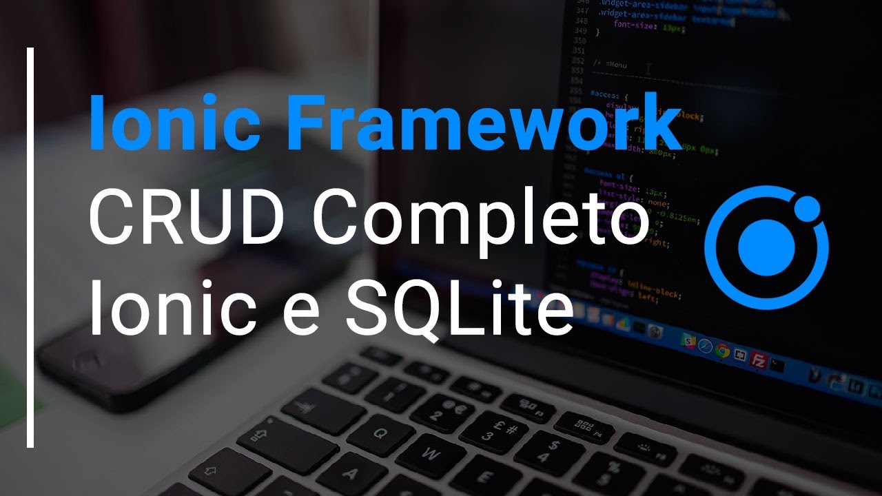 Como fazer um CRUD com SQLite no Ionic em alguns simples passos - Ionic Framework