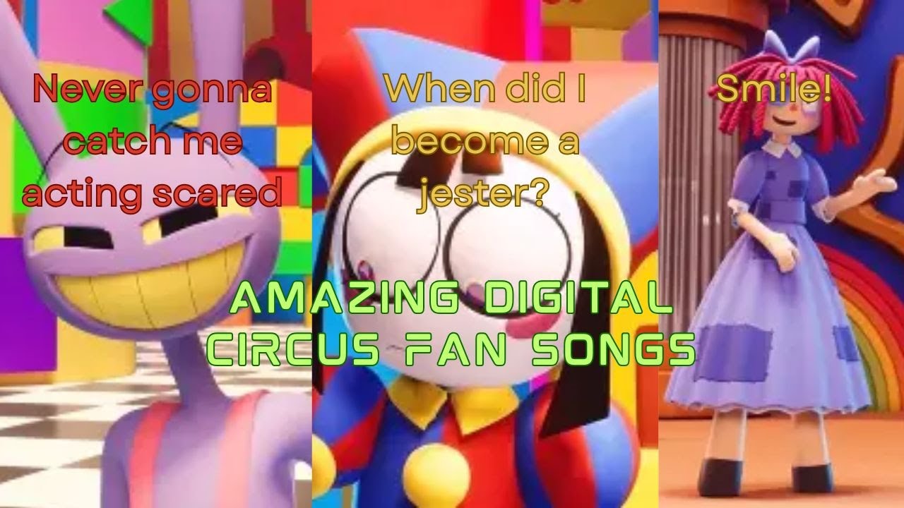 Amazing Digital Circus Fan Songs Are SO GOOD!!!