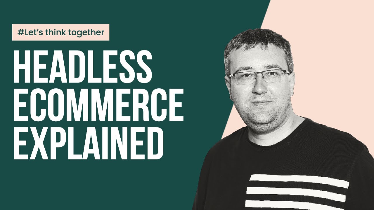 Headless eCommerce explained from Practical Standpoint