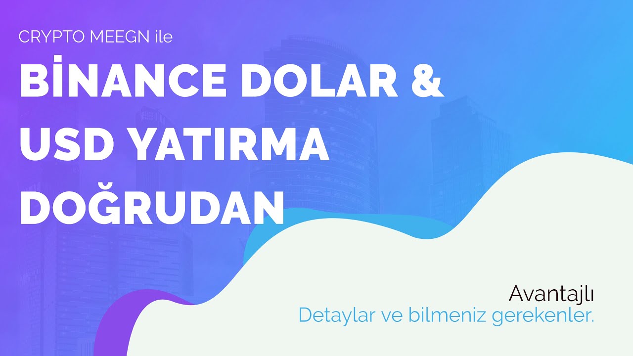 Binance Dolar USD Yatırma Nasıl Yapılır