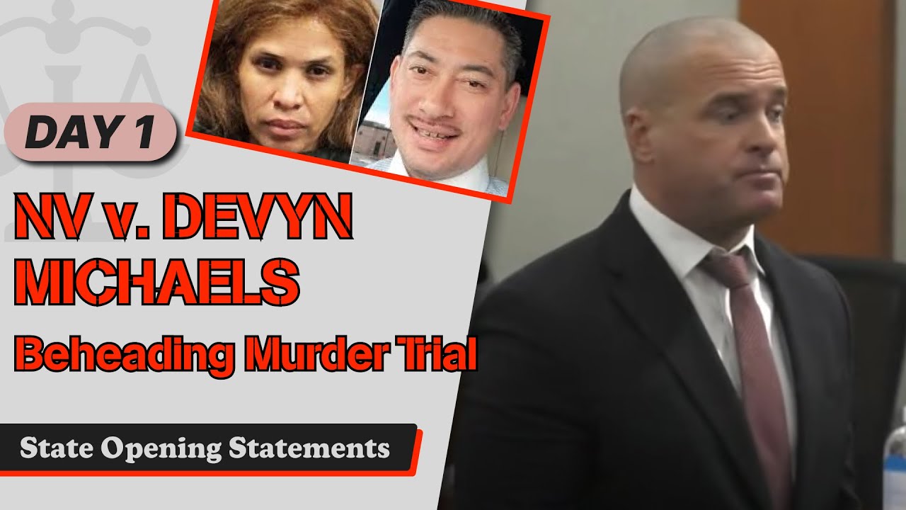 1 - Beheading Murder Trial - NV v. Devyn Michaels - State Opening