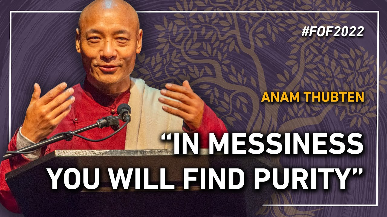 “In messiness you will find purity” | Anam Thubten at #FOF2022