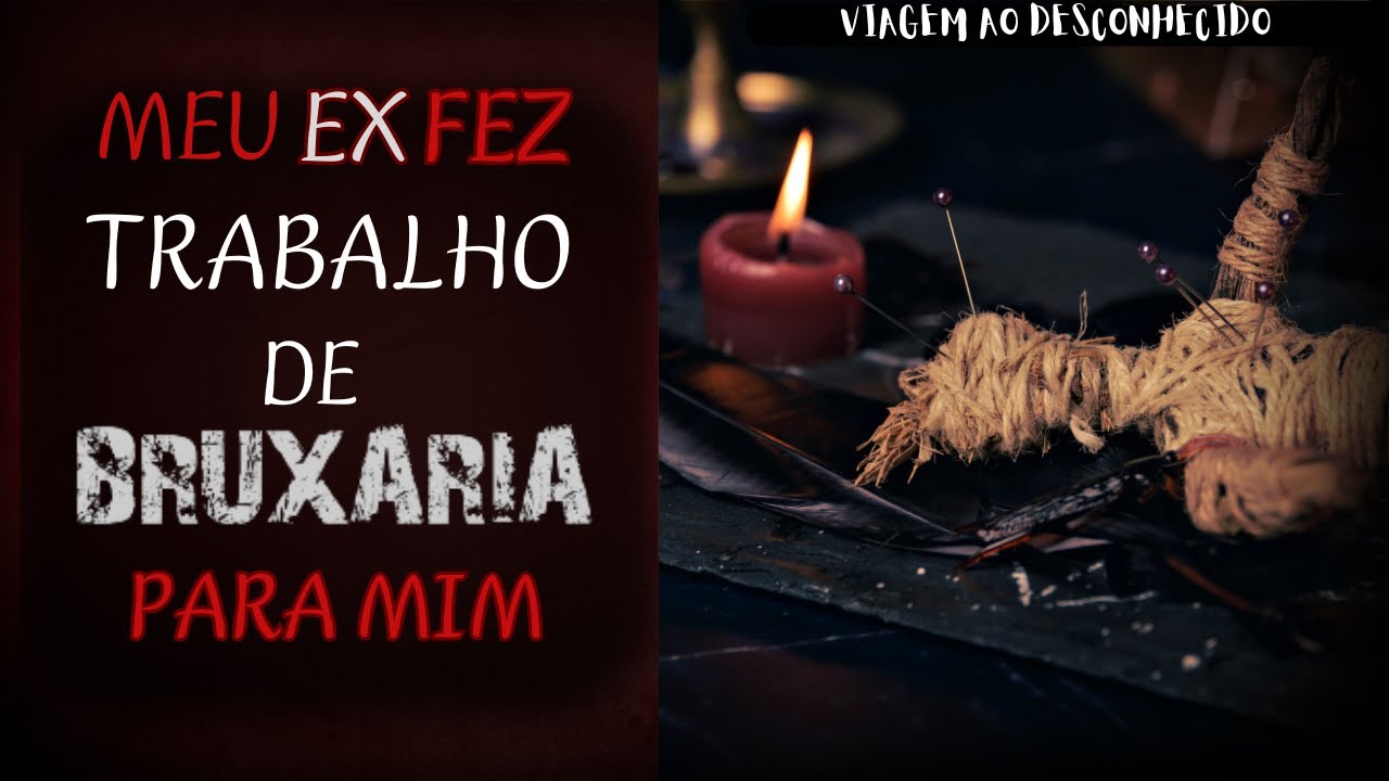 MEU EX FEZ BRUXARIA PARA MIM | BRUXARIA | \viagem Ao Desconhecido