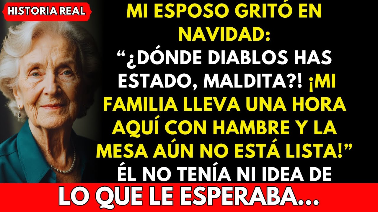 En Navidad mi esposo me gritó “¿Dónde andabas, desgraciada? pero no sabía lo que