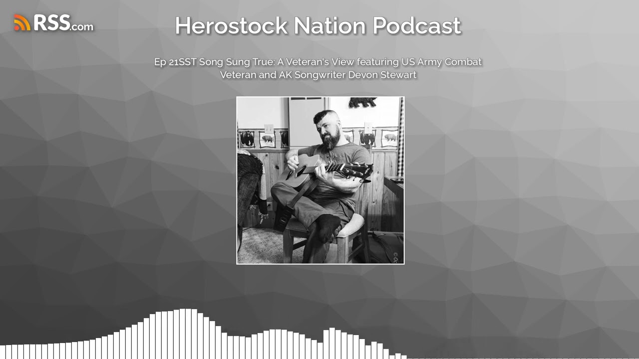 Ep 21SST Song Sung True: A Veteran's View featuring US Army Combat Veteran and AK Songwriter...
