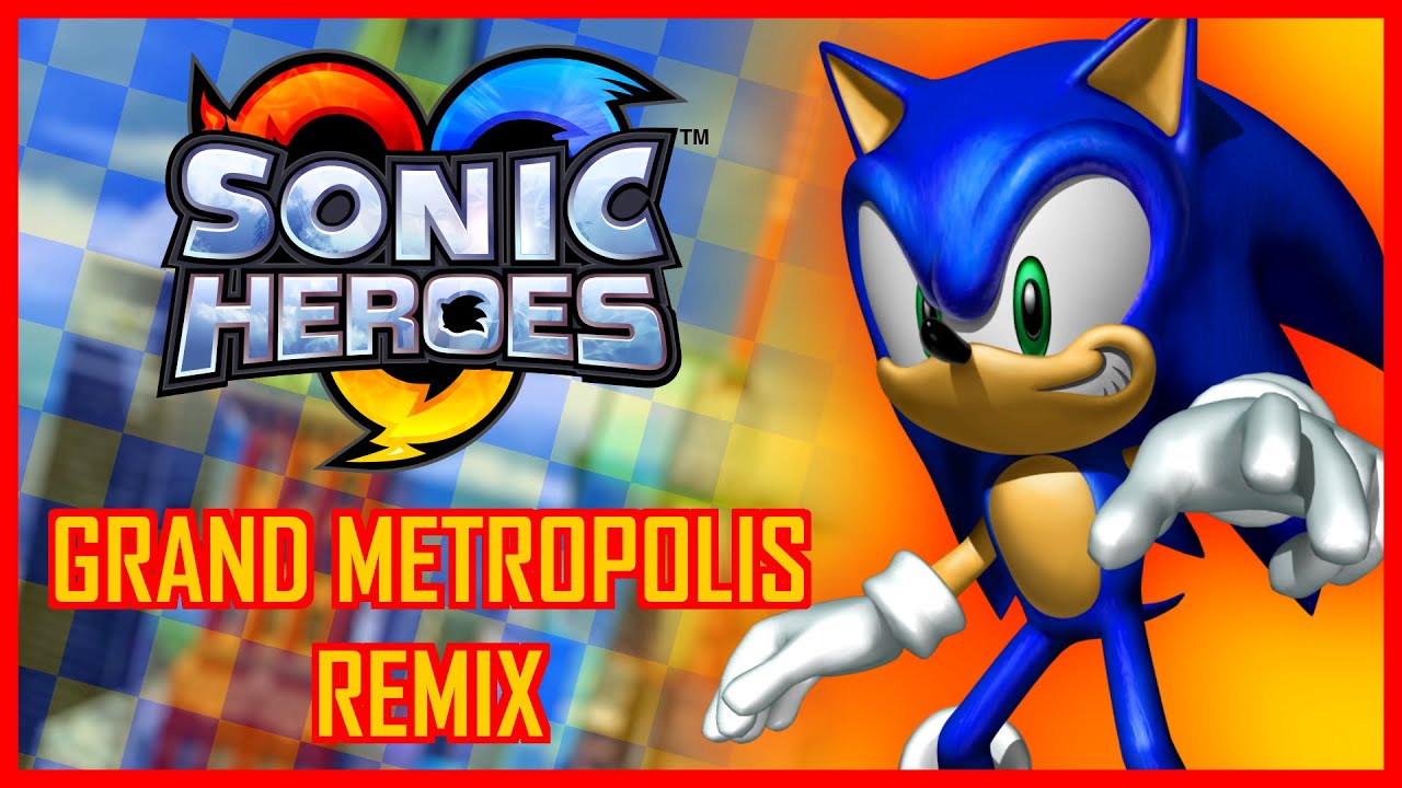 Grand Metropolis Remix - Sonic Heroes