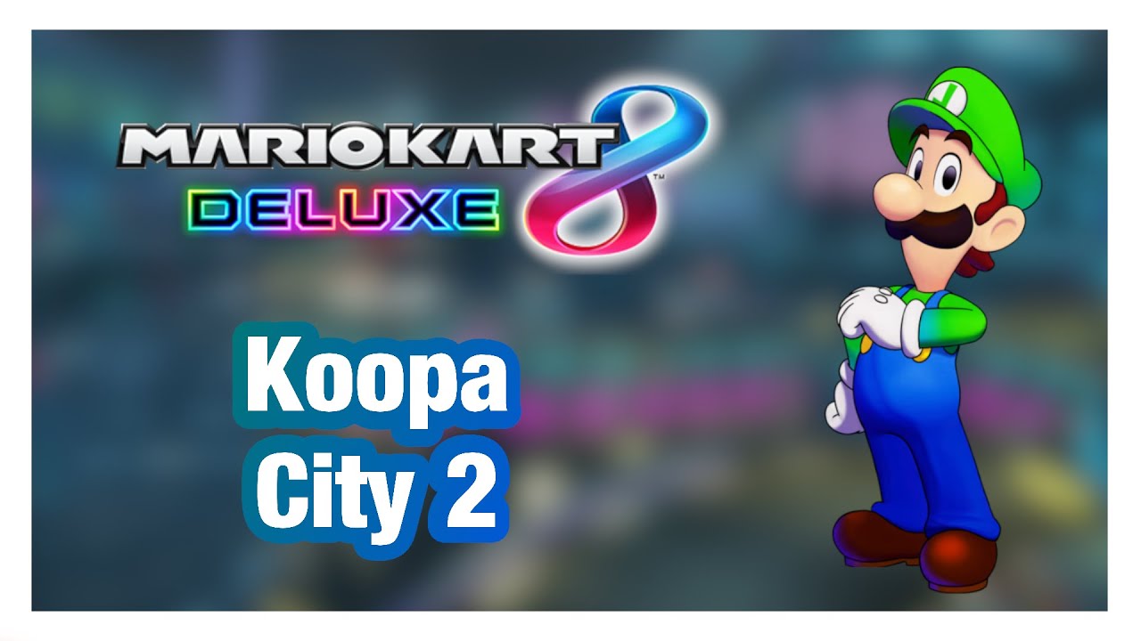 Koopa City 2 | Mario Kart 8 DELUXE Custom Tracks (103)