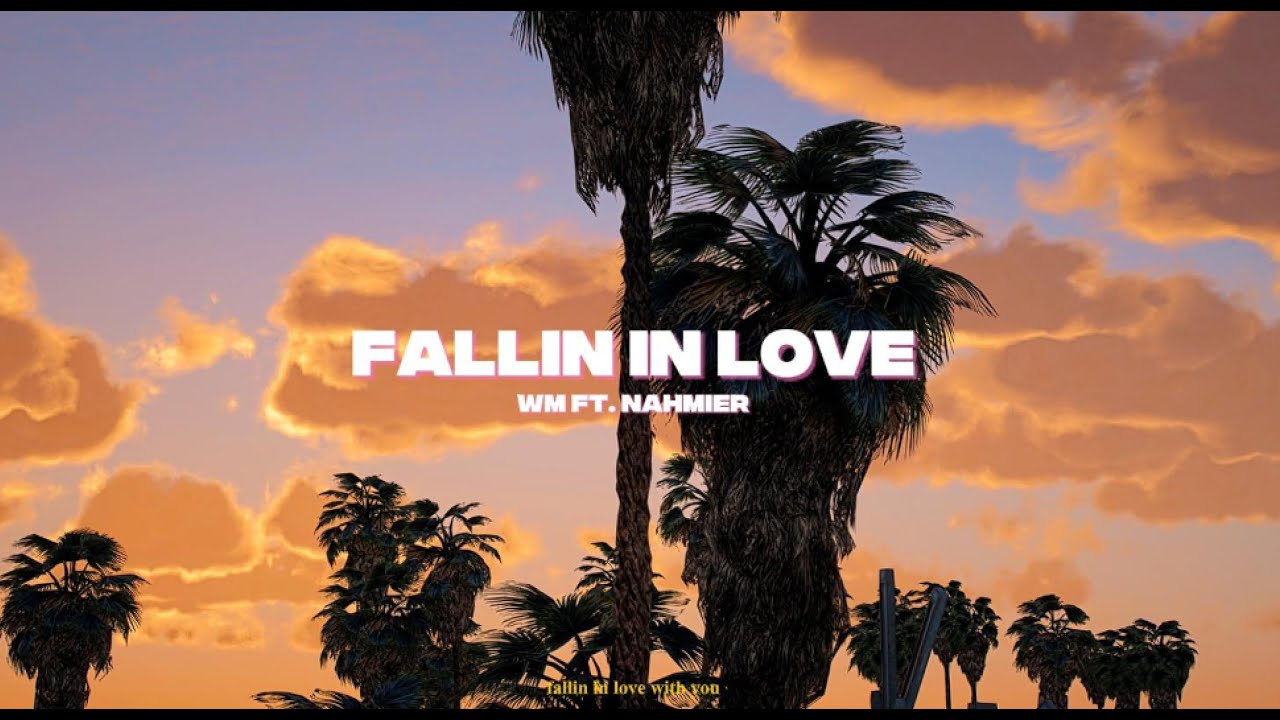 WM ft. Nahmier - FALLIN' IN LOVE ( Official Video )