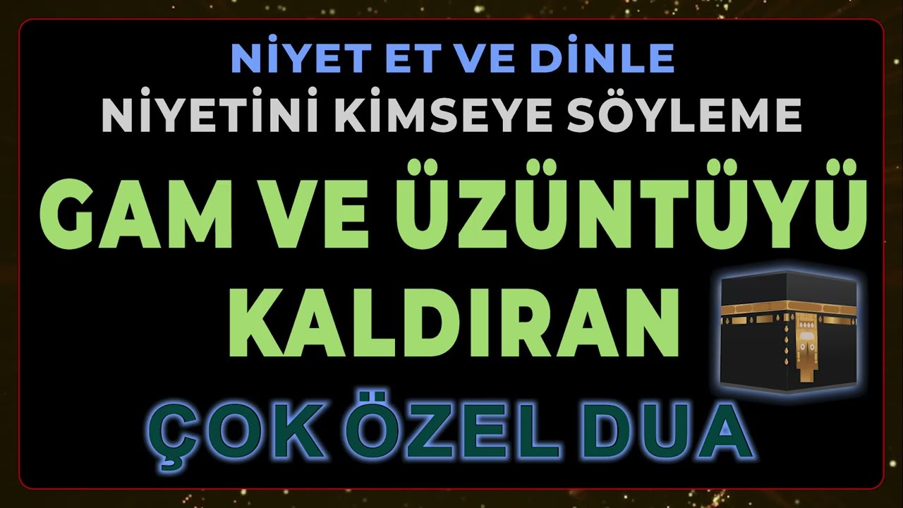 GAM VE ÜZÜNTÜYÜ KALDIRAN ÇOK ÖZEL DUA - Bu Dua ile Huzur Bulacaksın!