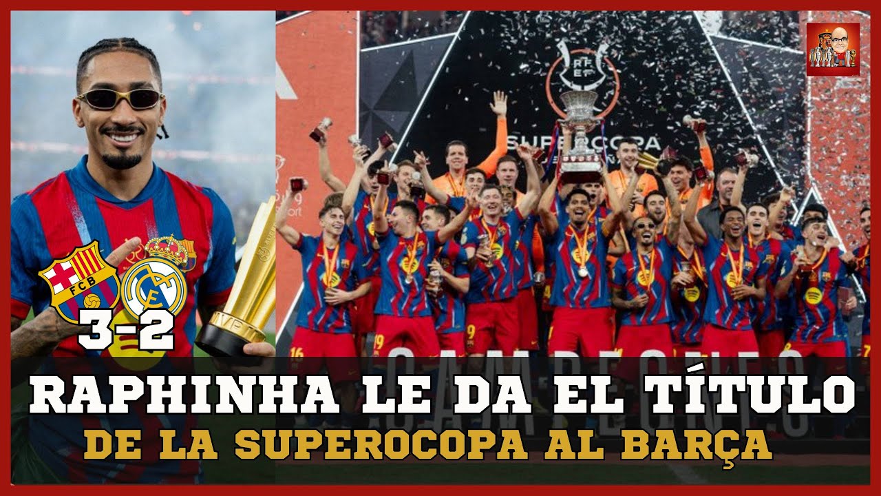 RAPHINHA Y PEDRI VUELVEN A SER LOS MEJORES DE UN BARCELONA QUE SALE CAMPE&Oacute;N DE LA SUPERCOPA