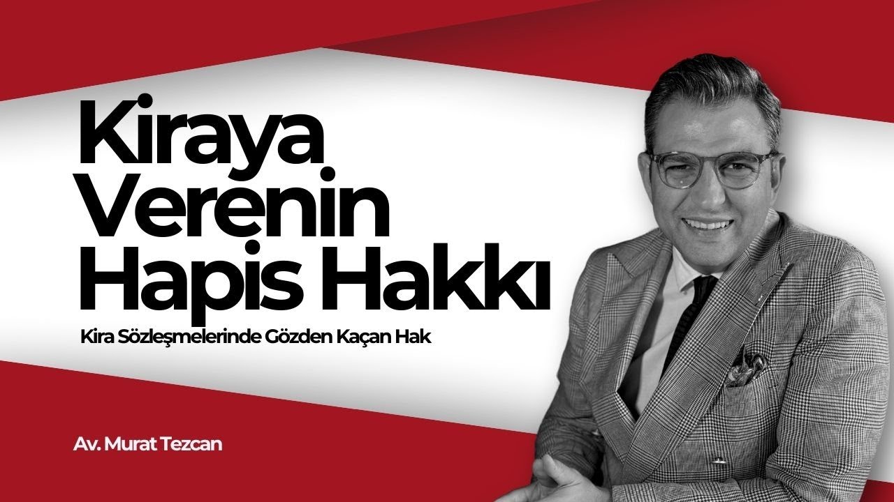 Kiraya Verenin Hapis Hakkı Nedir? Kira Alacağınızı Güvence Altına Alın!