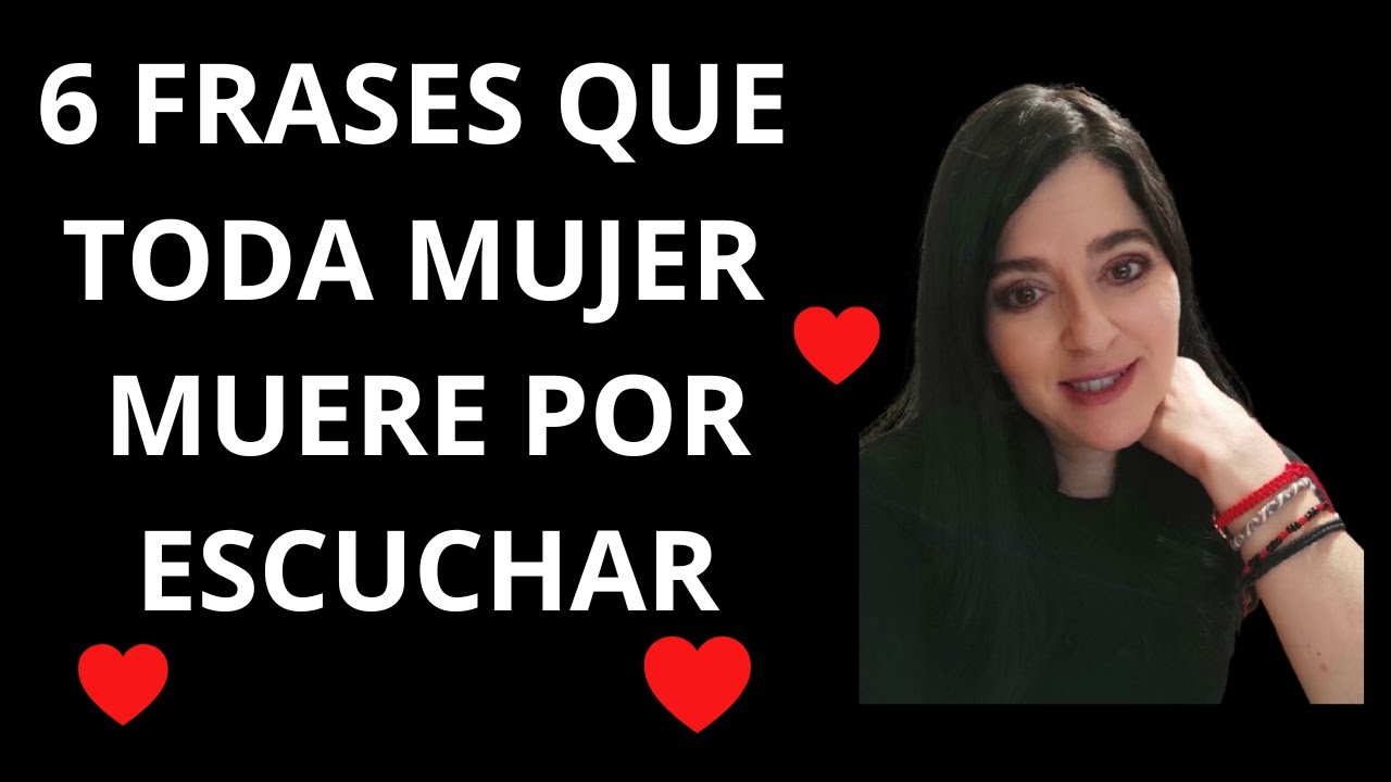 😍6 FRASES QUE TODA MUJER MUERE Por ESCUCHAR LA VAS A CONQUISTAR
