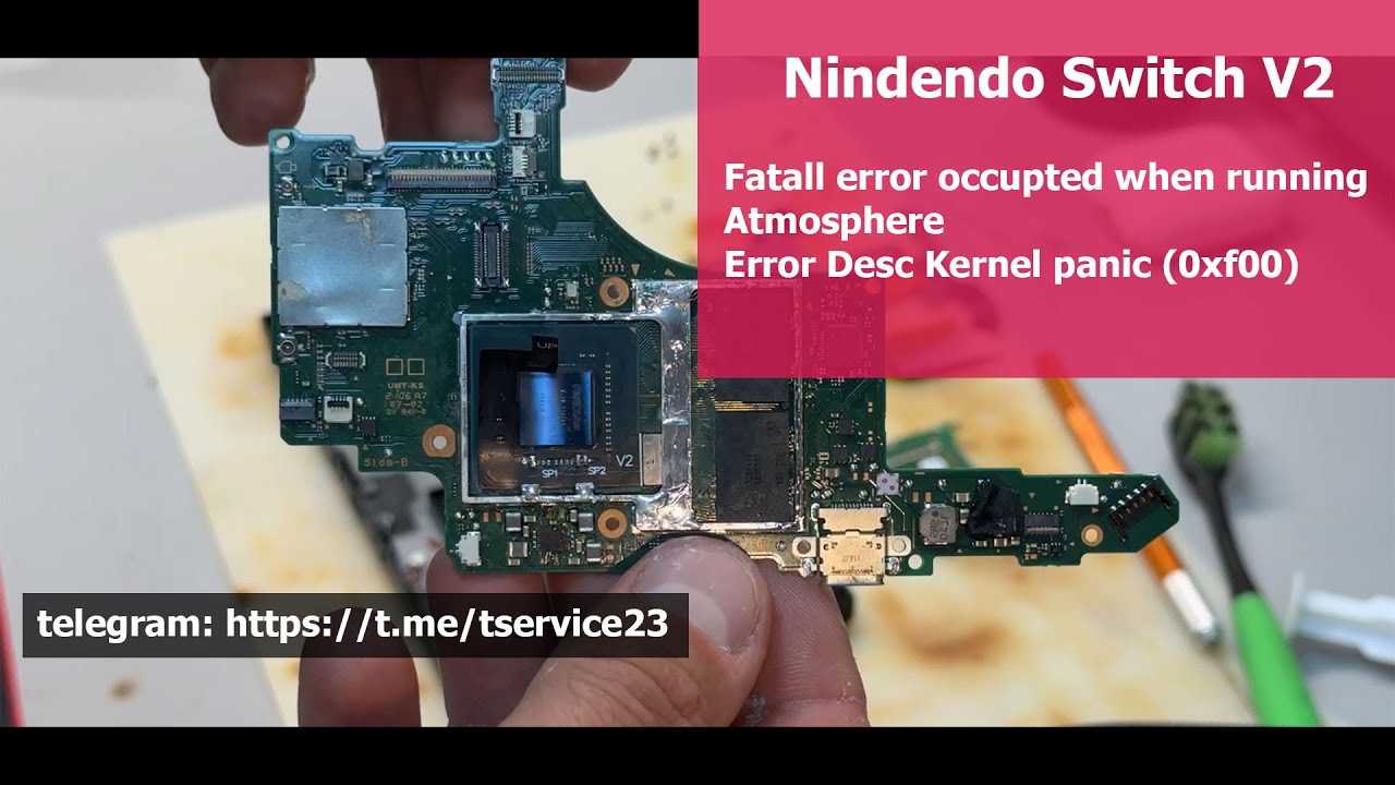 Nindendo Switch V2 Error Desc Kernel panic (0xf00), no boot Atmosphere, no boot official firmware
