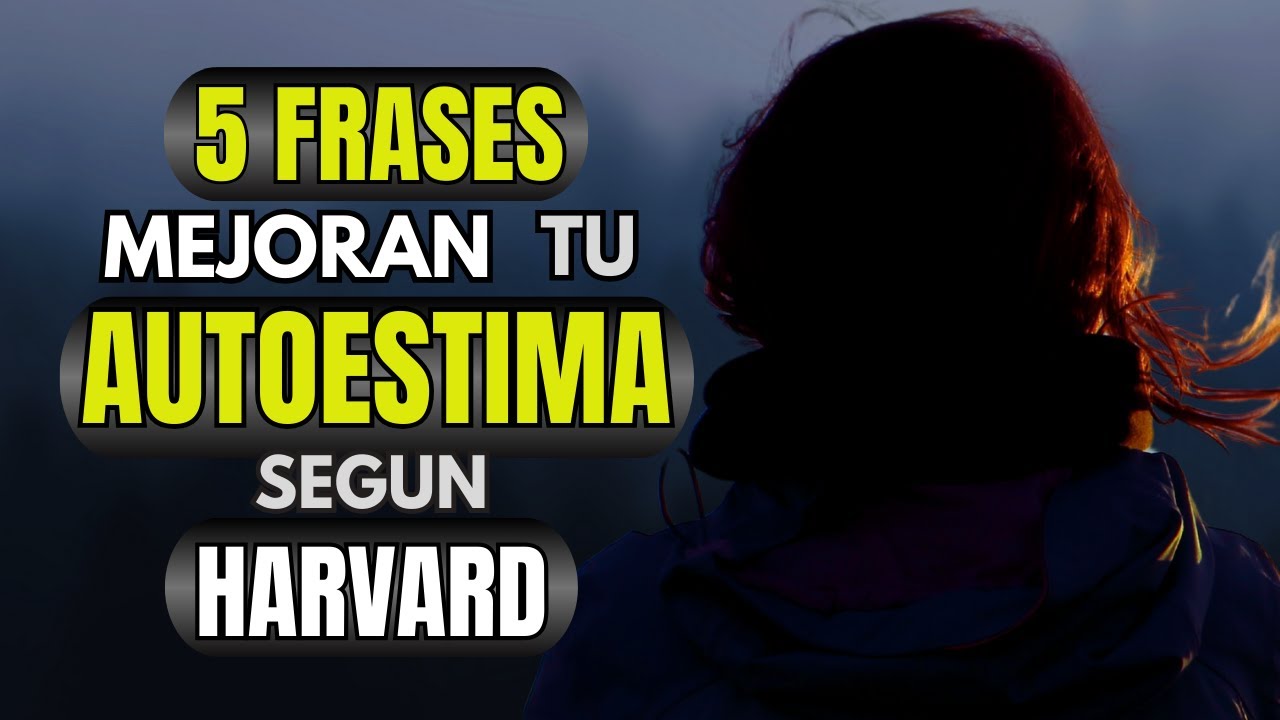 🖐️5 Frases Mejoran tu Autoestima🌟 Según  La Universidad de Harvard👆