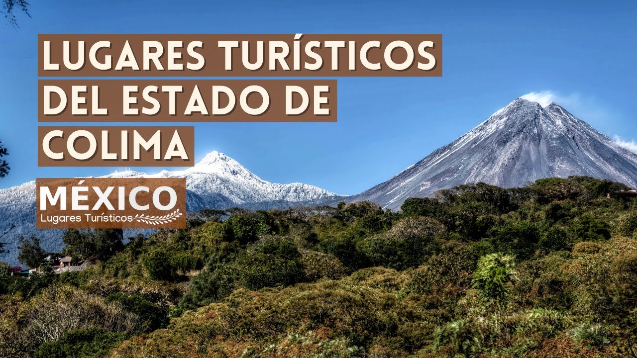 Lugares Tur&iacute;sticos de Colima M&eacute;xico | Que Ver y Hacer | Gu&iacute;a 2021