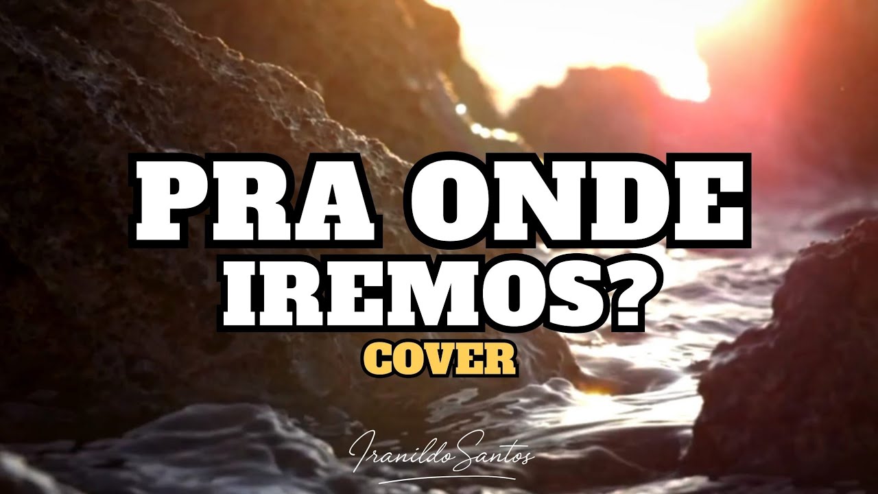 Iranildo Santos | Pra Onde Iremos Nós [Cover Gabriela Rocha] Piano 