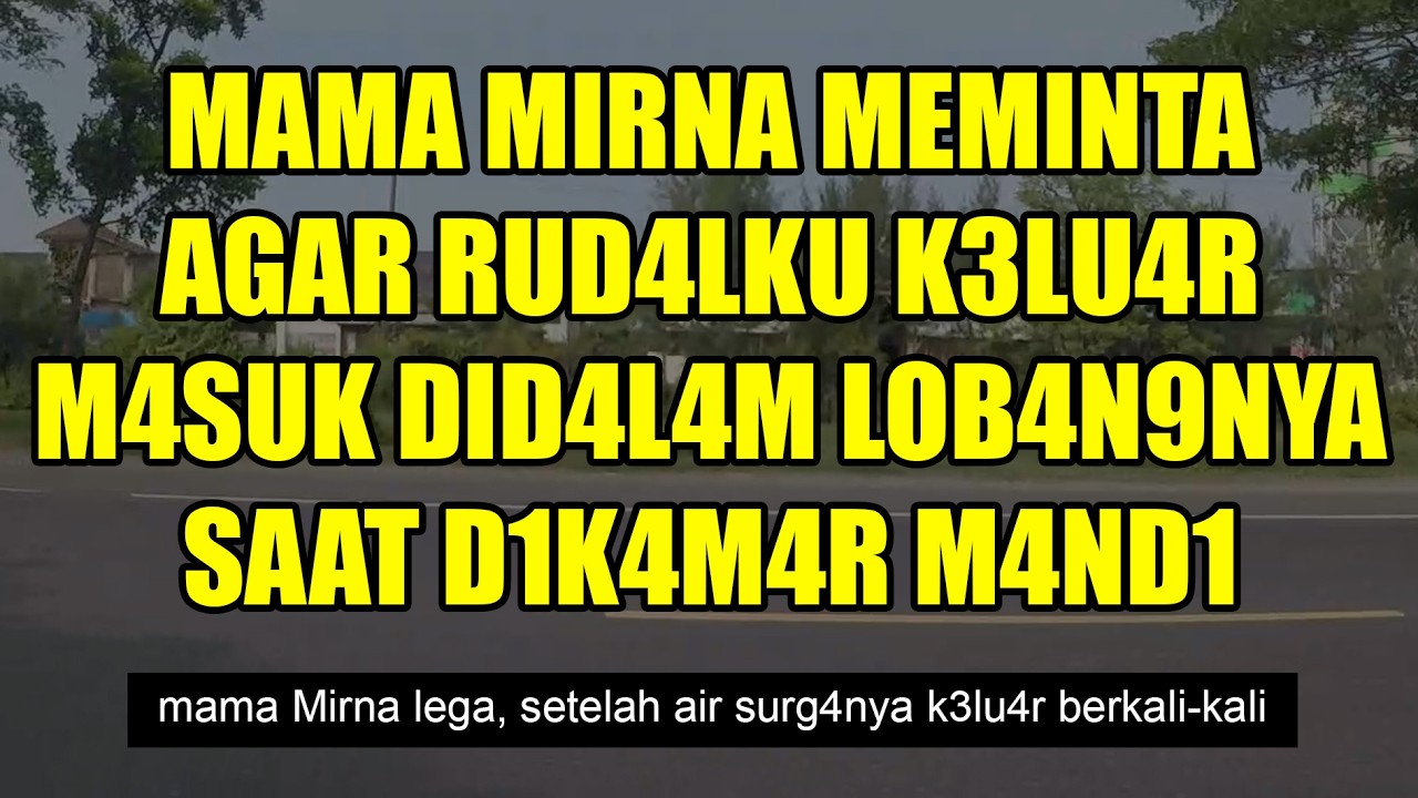 Kisah Nyata - Bersama Mama Mirna Ketika Istriku Dinas Keluar Kota