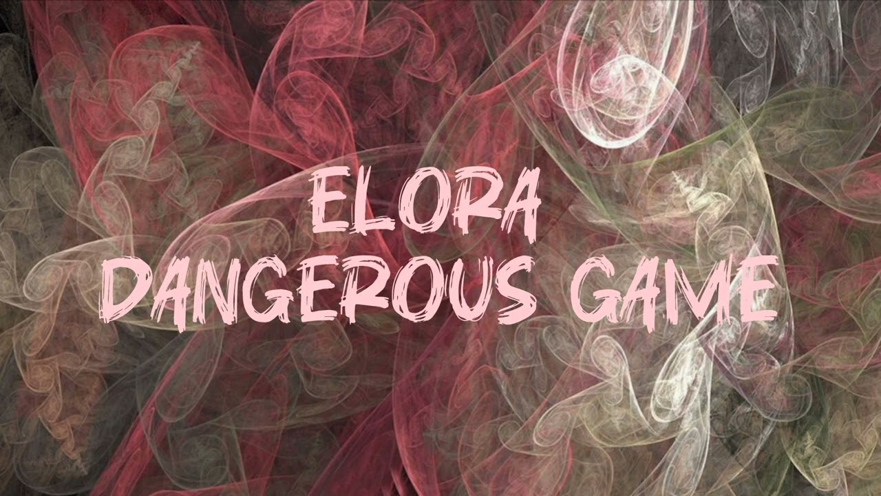 DANGEROUS GAME - Elora (Audio)