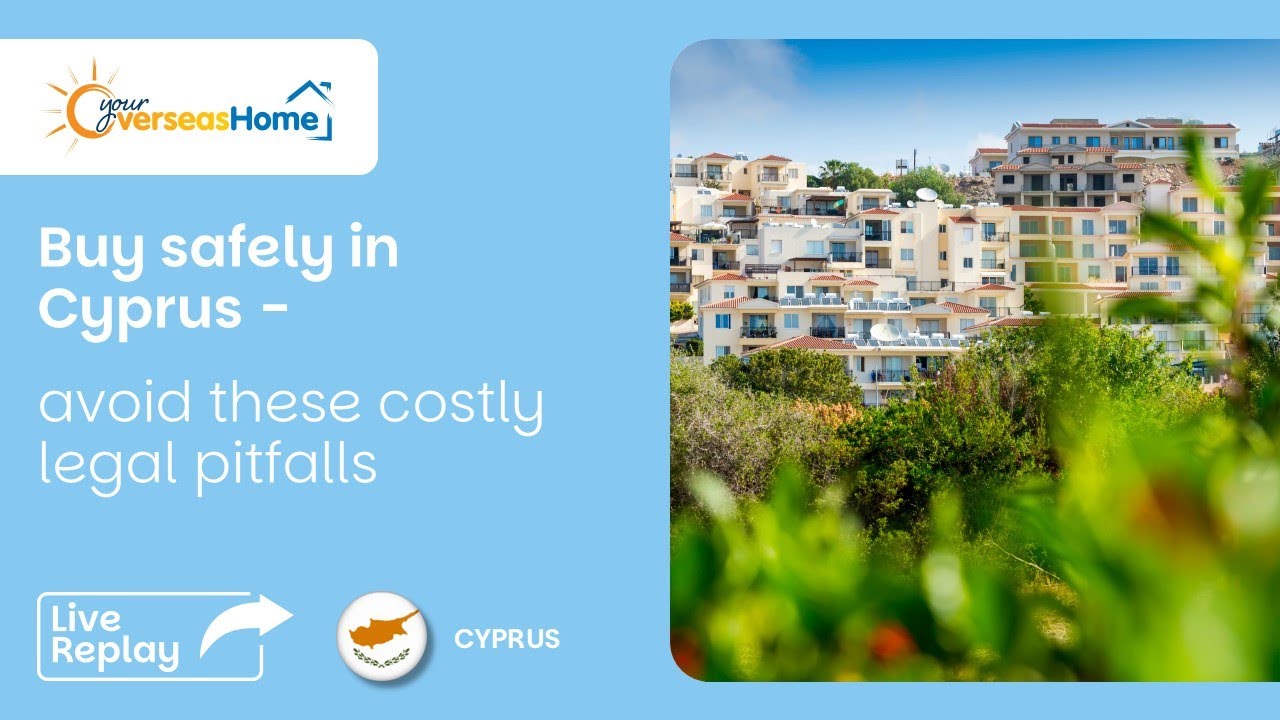 Buy safely in Cyprus - avoid these costly legal pitfalls