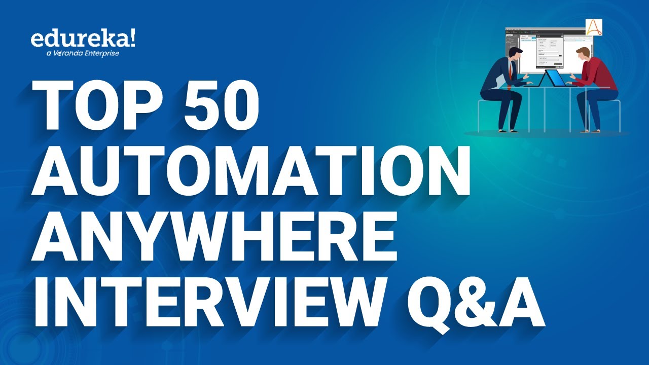 Top 50 Automation Anywhere Interview Questions  | Robotic Process Automation  | Edureka Rewind