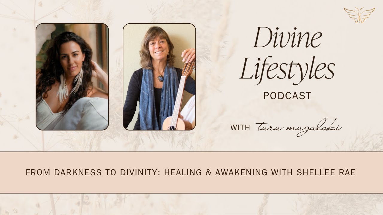 From Darkness to Divinity 🌟 | Healing & Spiritual Awakening with Shellee Rae & Tara Magalski