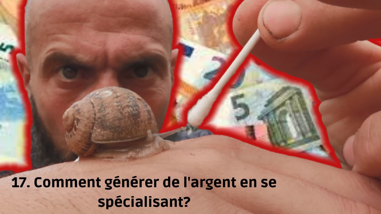 17. Comment générer de l'argent en se spécialisant?