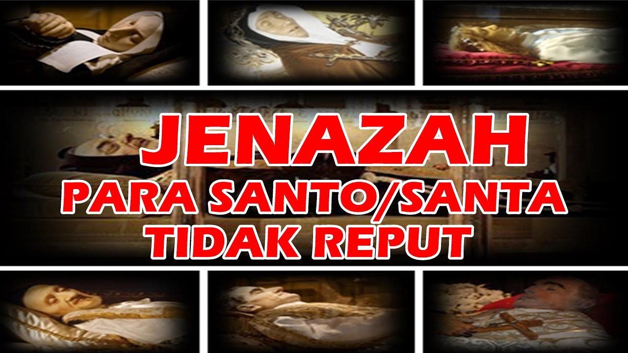 Jenazah Para Santo/Santa Tidak Reput. Saksikan...