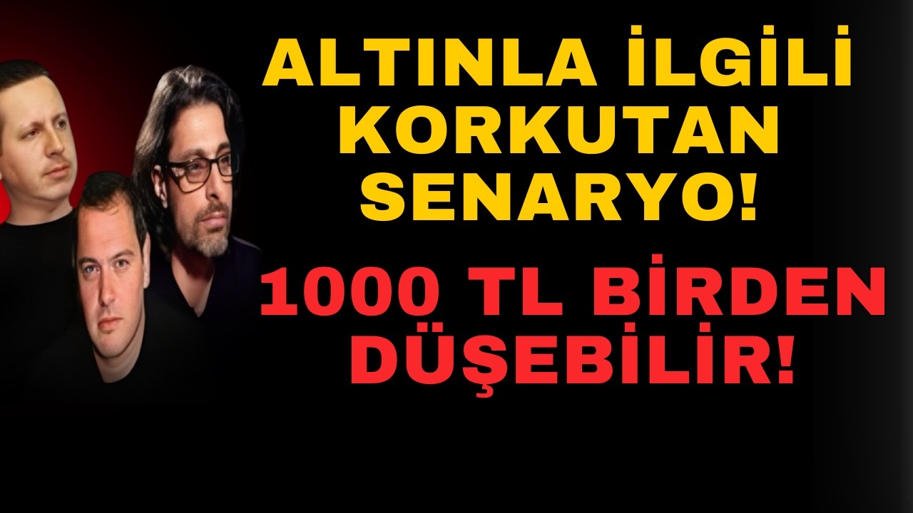 ALTINLA İLGİLİ KORKUTAN SENARYO! 1000 TL BİRDEN DÜŞEBİLİR!