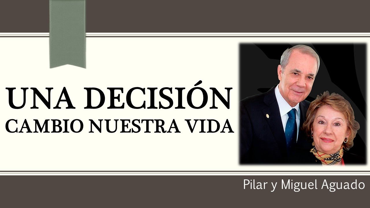 Una Decision Cambio Nuestra Vida Miguel Aguado