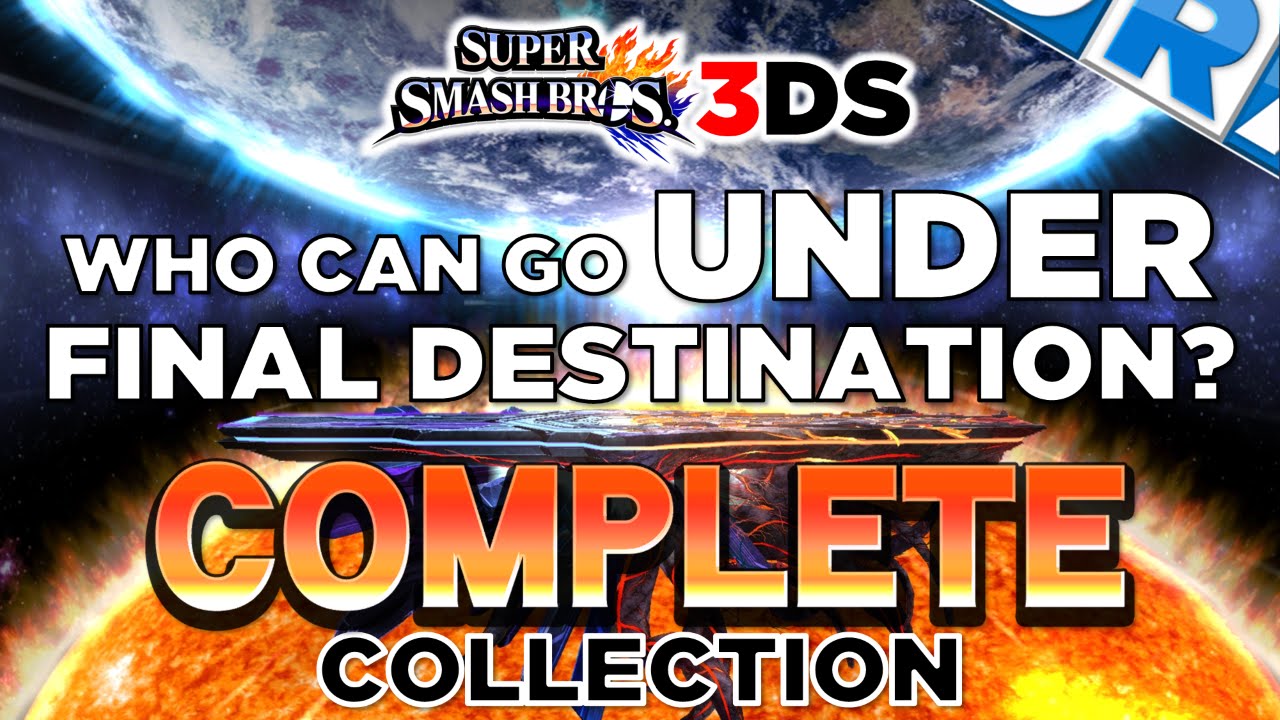Smash Bros. 3DS - Who Can Go Under Final Destination? (COMPLETE Collection)