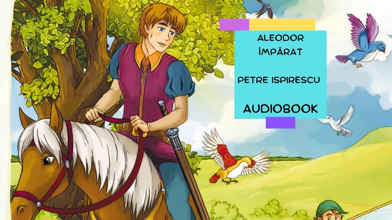 Aleodor Împărat - de Petre Ispirescu - AUDIOBOOK pentru COPII -