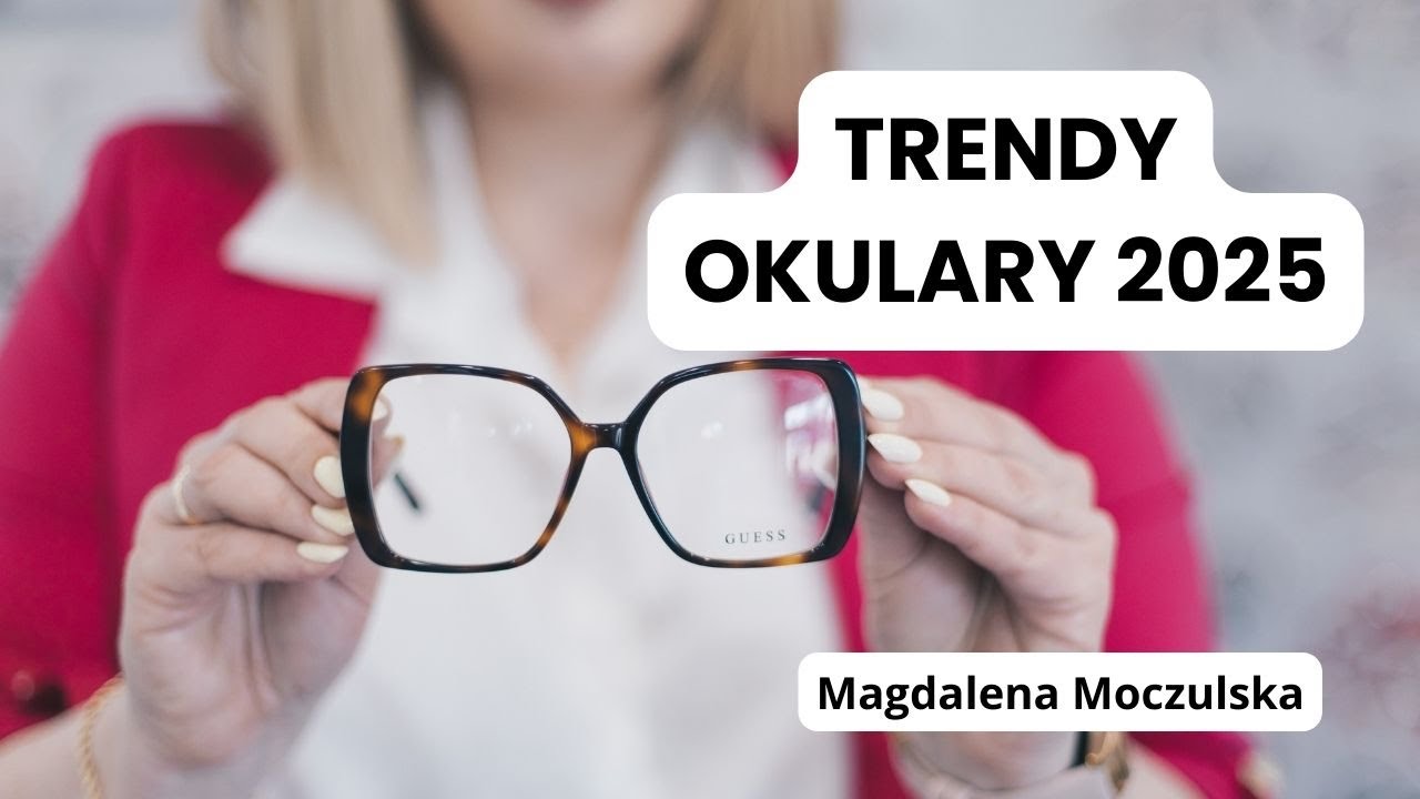 Trendy okulary 2025 | Magdalena Moczulska