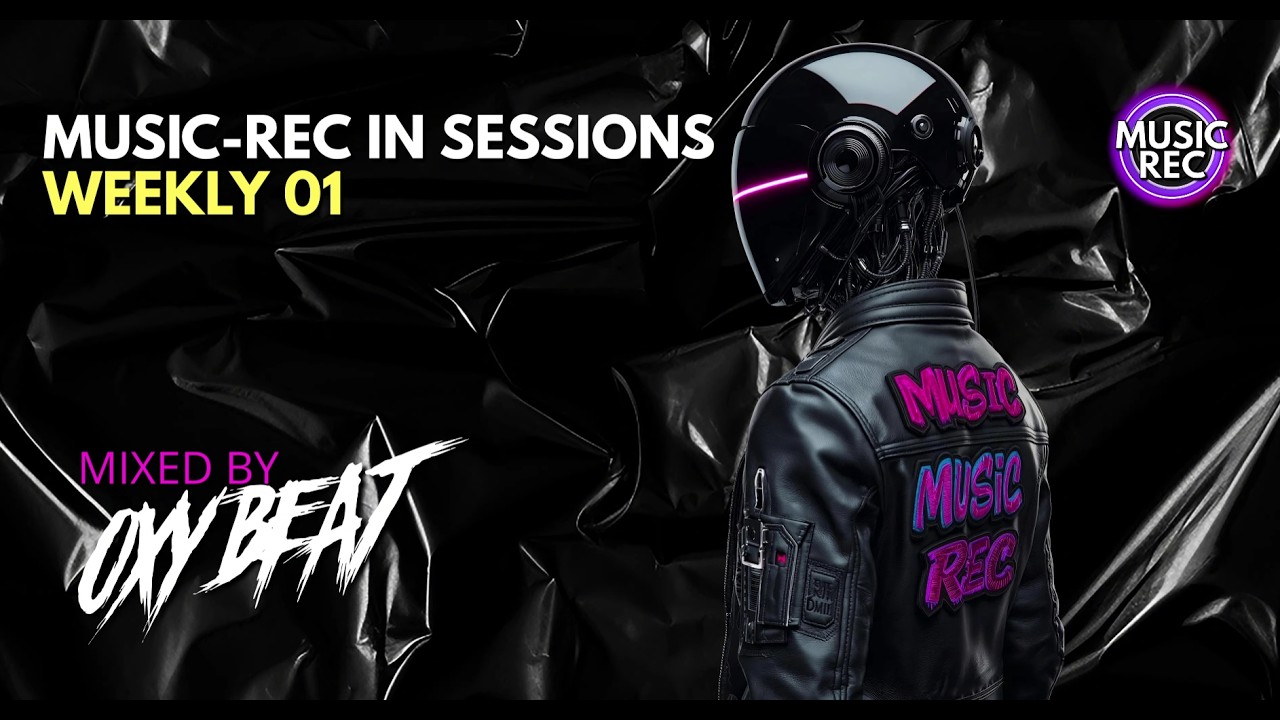 ⚡​MUSIC-REC IN SESSIONS⚡​WEEKLY 01🎶​​MIXED BY OXY BEAT🚀​​