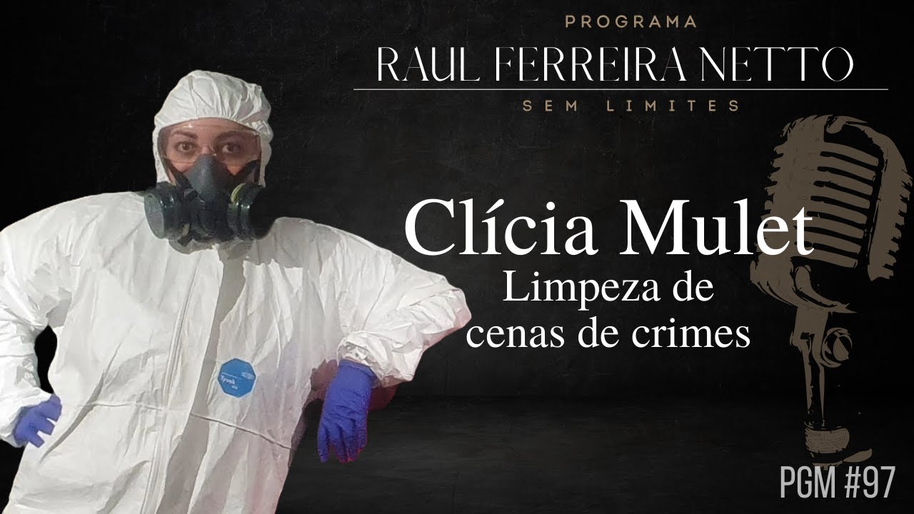 CLÍCIA MULET - LIMPEZA DE CENAS DE CRIME - SEM LIMITES #97