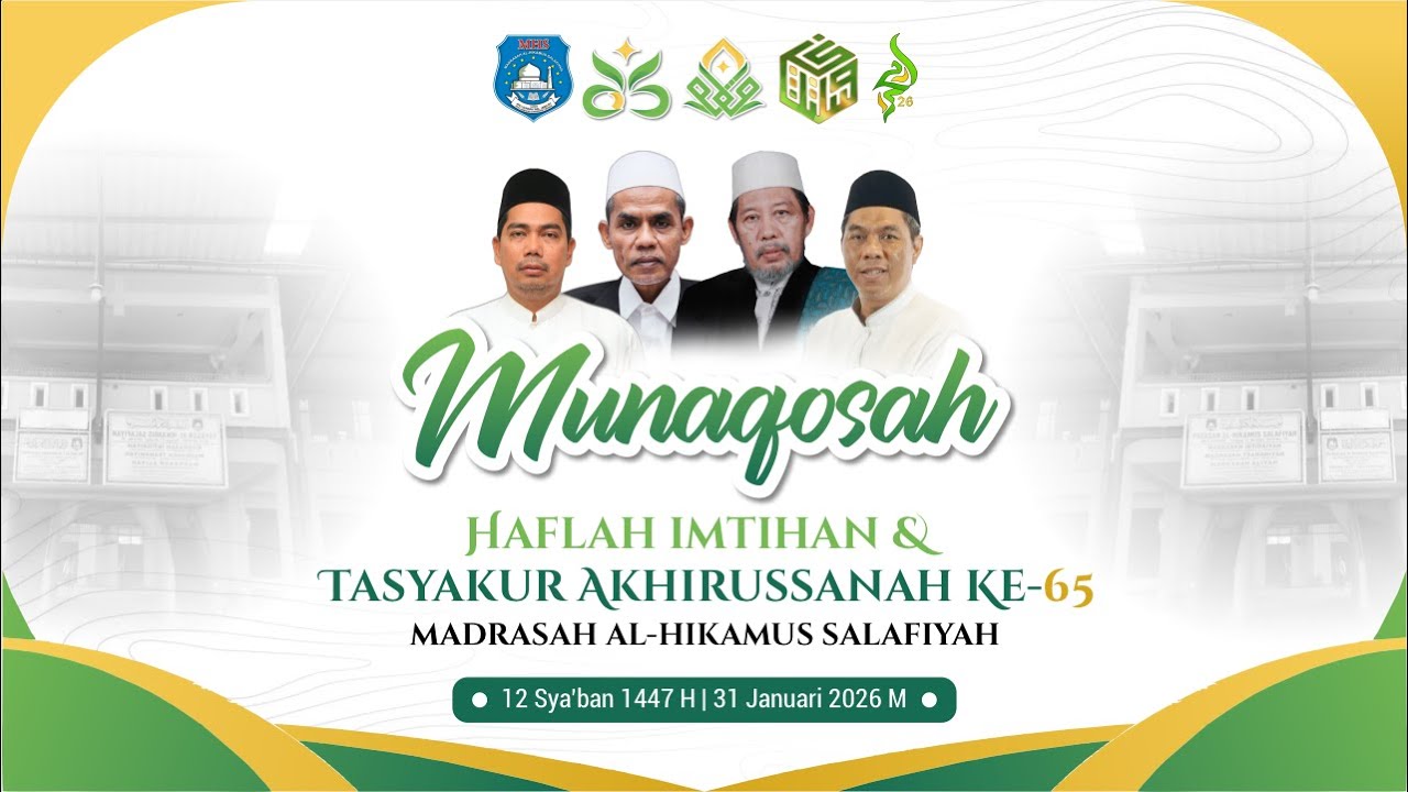 🔴LIVE MUNAQOSAH HAFLA IMTIHAN & TASYAKUR AKHIRUSSANAH KE 65 MADRASAH AL - HIKAMUS SALAFIYAH