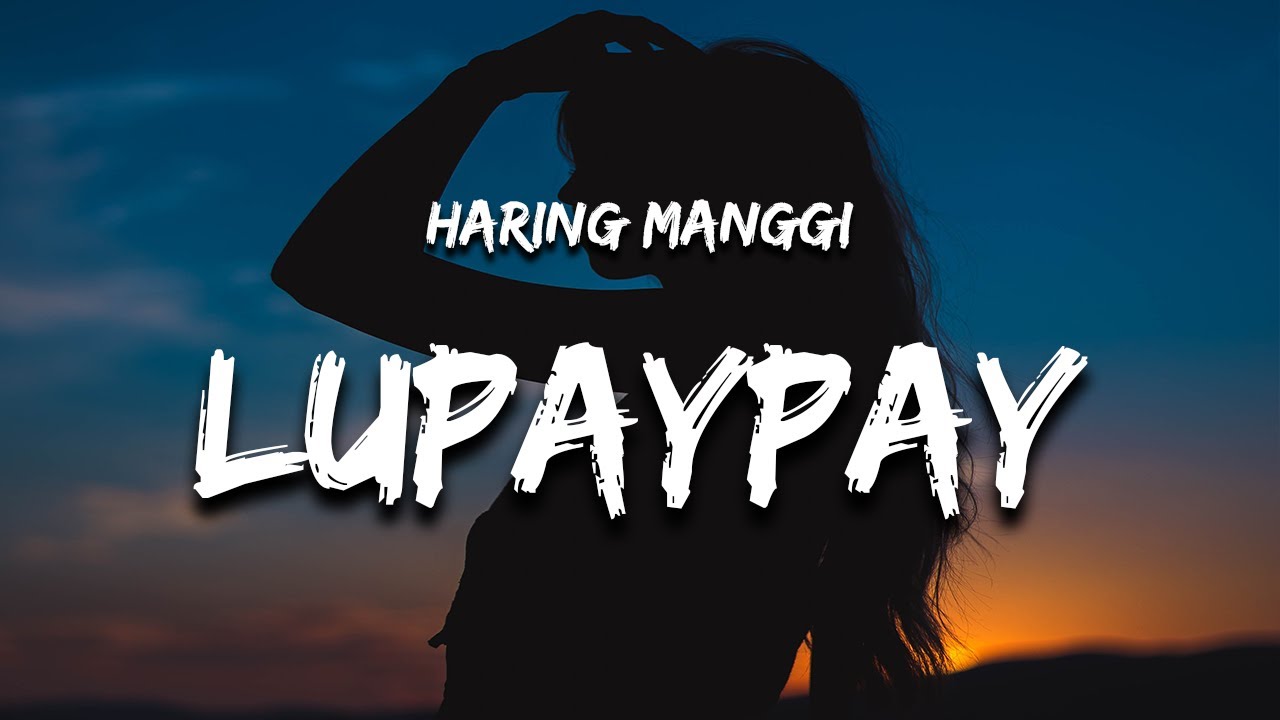 Haring Manggi - Lupaypay (Lyrics)