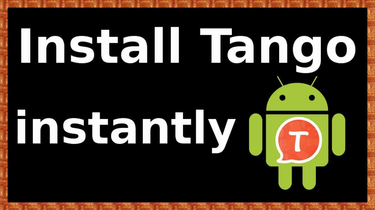 how to install tango on android phone