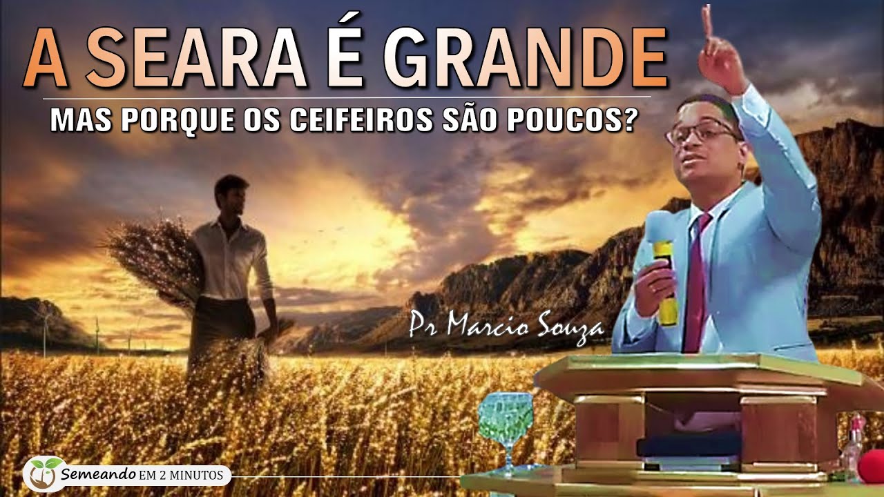 🌱 Pregação | Porque os Ceifeiros são Poucos? - Pr Marcio Souza
