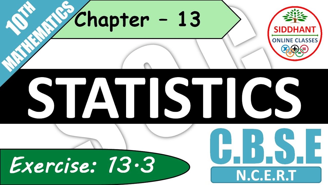 УПРАЖНЕНИЕ 13.3 | NCERT - 10 КЛАСС - МАТЕМАТИКА - ГЛАВА 13 - СТАТИСТИКА ||