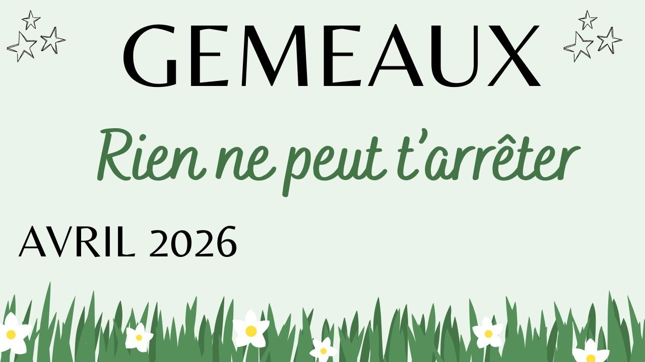 ♊️ GEMEAUX ♊️  AVRIL 2026 ✨️Ta vie est en train de changer, tu le ressens d&eacute;j&agrave; que c'est ton tour
