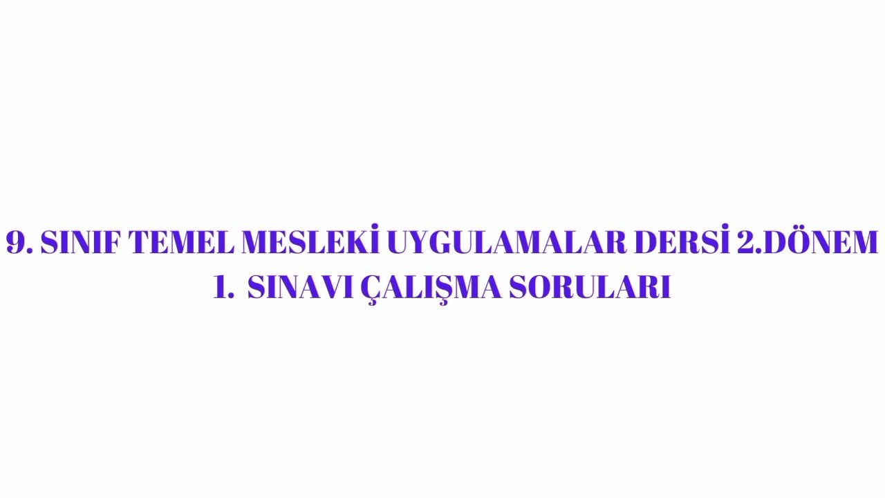 9. Sınıf Temel Mesleki Uygulamalar Dersi 2. Dönem 1. Sınav Çalışma Soruları Bölüm 1