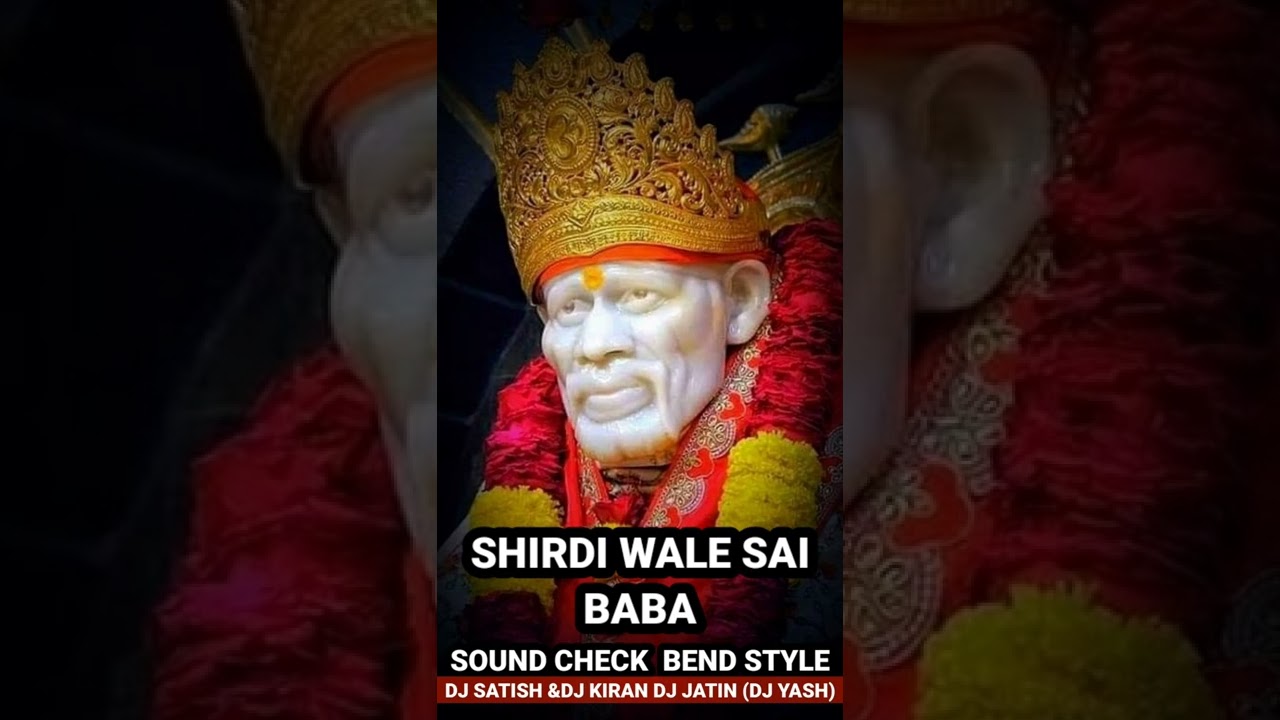 SHIRDI WALE SAI BABA (SOUND CHECK BEND STYLE) DJ S2 DJ K2 AND DJ JATIN (DJ YASH)