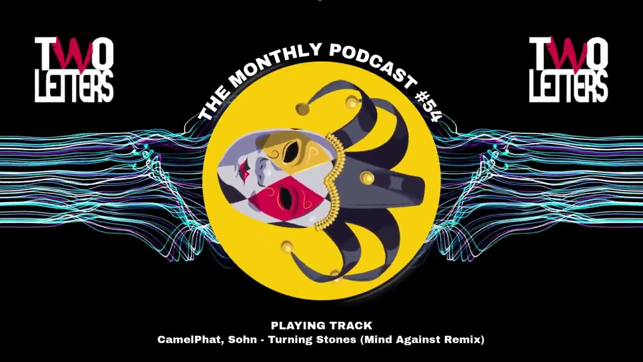 TWO LETTERS Present THE MONTHLY PODCAST #54