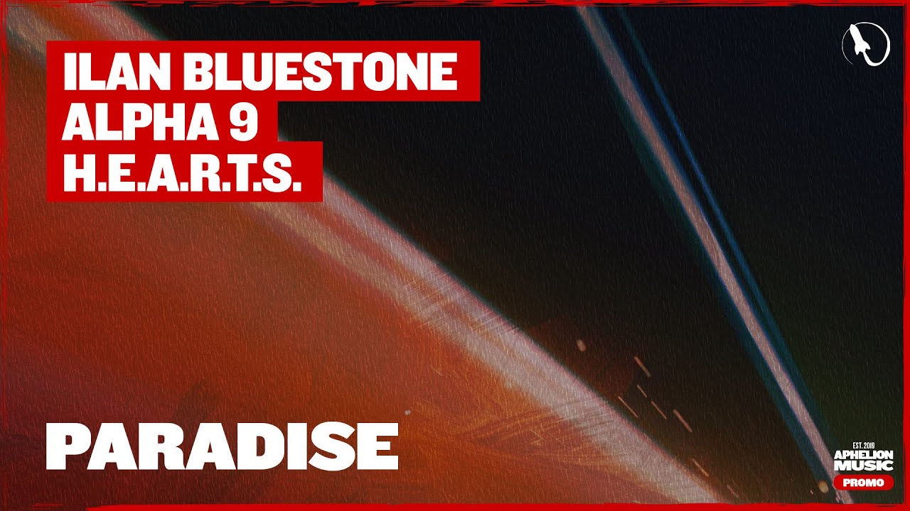 ilan Bluestone, ALPHA 9, & H.E.A.R.T.S - Paradise (Extended Mix)