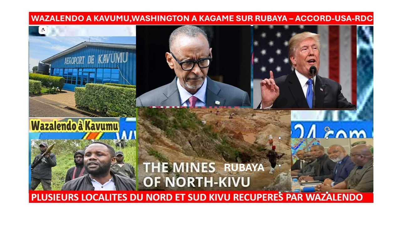 21/2/WAZALENDO A KAVUMU,WASHINGTON A KAGAME SUR RUBAYA – SUIVEZ ACCORD USA ET RDC