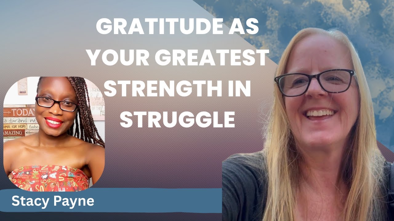 Gratitude as Your Greatest Strength in Struggle