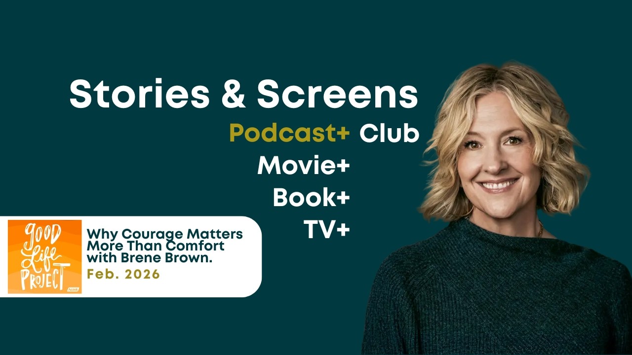 Stories & Screens | Why Courage Matters More Than Comfort with Brene Brown: A Podcast Commentary