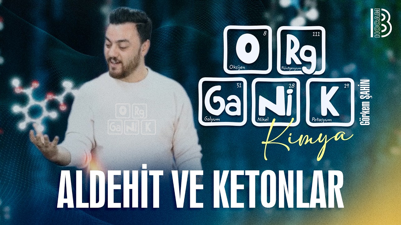 24) Organik Kimya - Aldehit ve Ketonlar - G&ouml;rkem Şahin - 2026